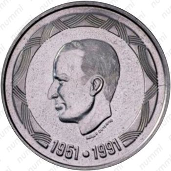 500 франков 1991, 40 лет правлению Короля Бодуэна I /BELGIE/ [Бельгия] - Аверс